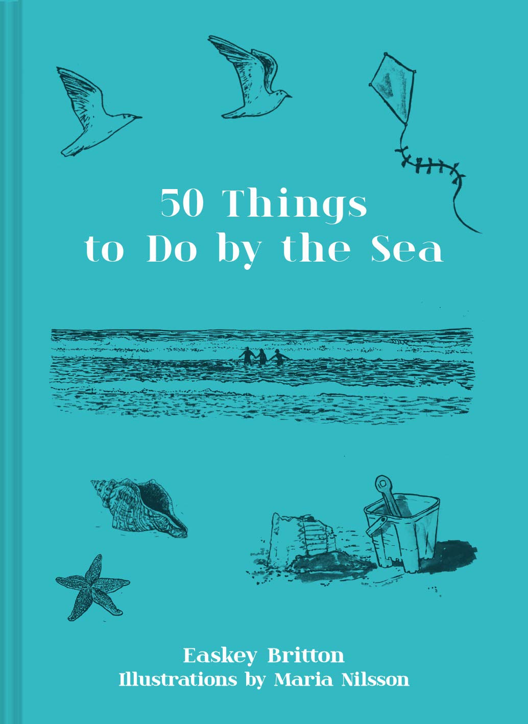 50 Things to do by the Sea by Easkey Britton & Maria Nilsson
